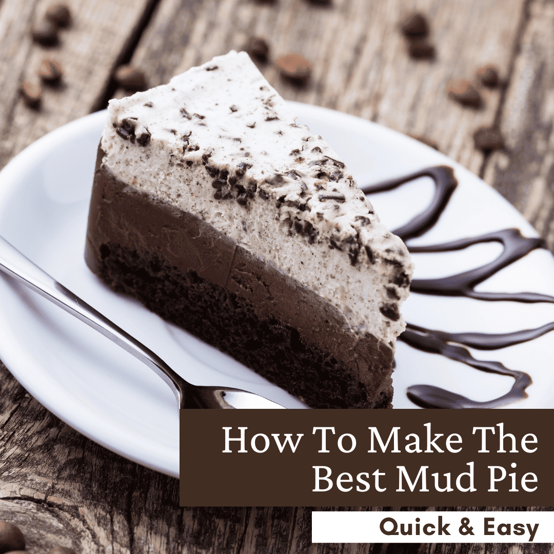 How To Make The Best Mud Pie