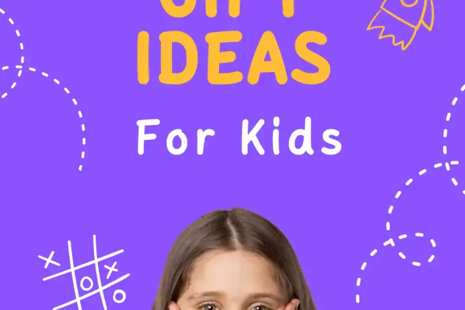Gift Ideas For Kids